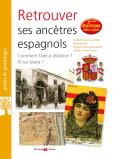 Retrouver ses ancêtres espagnols - 3ème édition augmentée