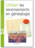 Utiliser les recensements en généalogie - 2ème édition
