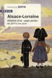 Alsace-Lorraine Histoire d’un « pays perdu ». De 1870 à nos jours