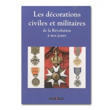 Les décorations civiles et militaires : De la révolution à nos jour